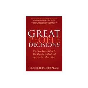  Great People Decisions Why They Matter So Much, Why They Are So 