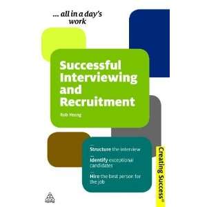 By Rob Yeung Successful Interviewing and Recruitment Structure the 