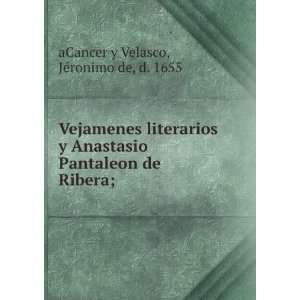  Vejamenes literarios y Anastasio Pantaleon de Ribera; JÃ 