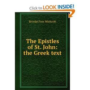 The Epistles of St. John the Greek text Brooke Foss Westcott  