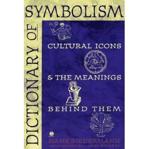  Dictionary of Symbolism Cultural Icons and the Meanings 