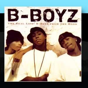  The Real Life B Boyz From The Hood B Boyz Music