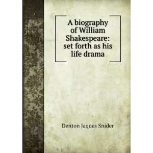   Shakespeare set forth as his life drama Denton Jaques Snider Books
