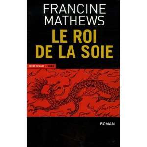  Le Roi de la soie (French Edition) (9782848600222) Books