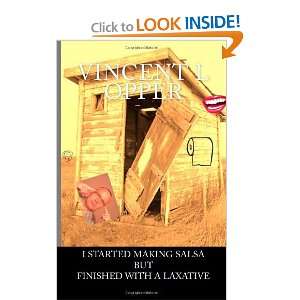   but Finished With a Laxative (9781461152989) Vincent L Opper Books