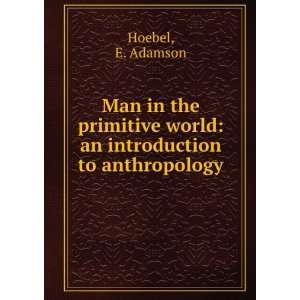  Man in the primitive world  an introduction to 