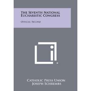  The Seventh National Eucharistic Congress Official Record 