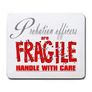   Probation officers are FRAGILE handle with care Mousepad Office