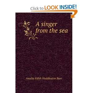  A singer from the sea Amelia Edith Huddleston Barr Books