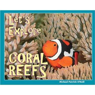 Lets Explore Coral Reefs by Michael Patrick ONeill (Feb 1, 2006)