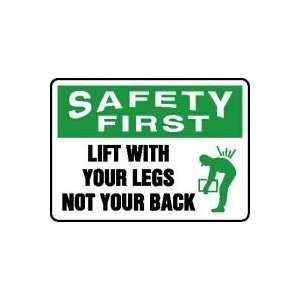 SAFETY FIRST LIFT WITH YOUR LEGS NOT YOUR BACK (W/GRAPHIC) Sign   10 