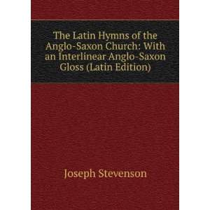  The Latin Hymns of the Anglo Saxon Church With an 