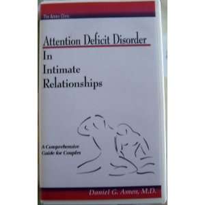 Attention Deficit Disorder In Intmate Relationships   Daniel G. Amen