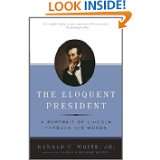 The Eloquent President A Portrait of Lincoln Through His Words by 