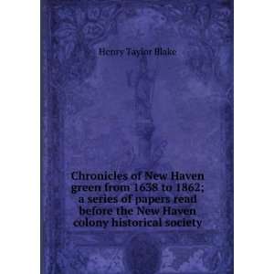  Chronicles of New Haven green from 1638 to 1862; a series of papers 