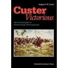 University of Nebraska Press Custer Victorious The Civil War Battles 