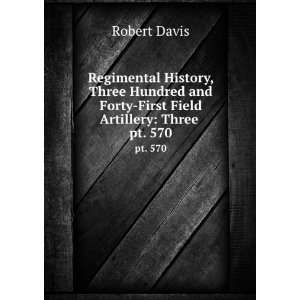   Three Hundred and Forty First Field Artillery Three . pt. 570 Robert