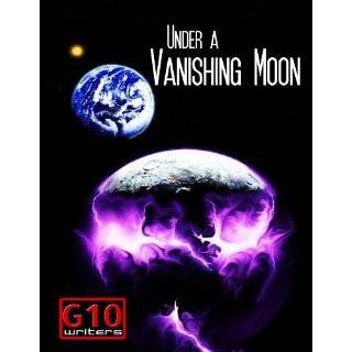 Under a Vanishing Moon by G10 Writers (Feb 2, 2011)