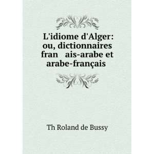   fran ais arabe et arabe franÃ§ais . Th Roland de Bussy Books