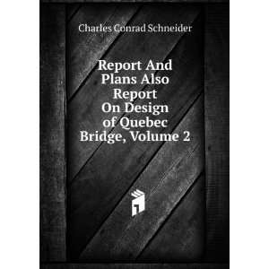 Report And Plans Also Report On Design of Quebec Bridge 