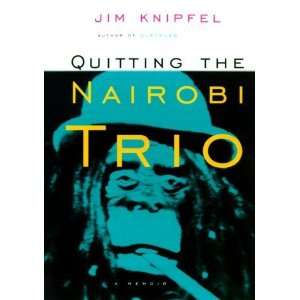  Quitting the Nairobi Trio [Hardcover] Jim Knipfel Books