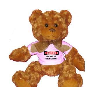  WARNING MY WAY OR THE HIGHWAY Plush Teddy Bear with WHITE 