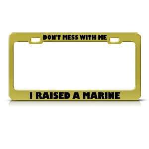   With Me I Raised Marine Metal Military license plate frame Tag Holder