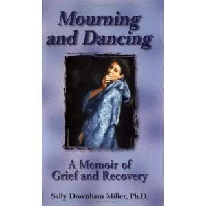  Mourning and Dancing A Memoir of Grief and Recovery 
