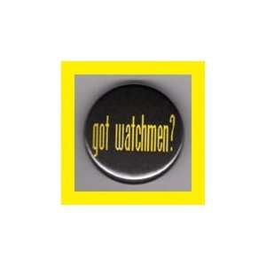  Got Watchmen? 1 Inch Magnet 