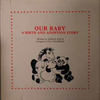 Our Baby A Birth and Adoption Story by Janice Koch and P. J. P 