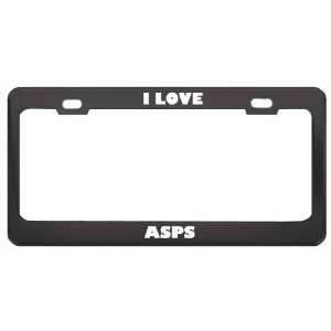  I Love Asps Animals Metal License Plate Frame Tag Holder 