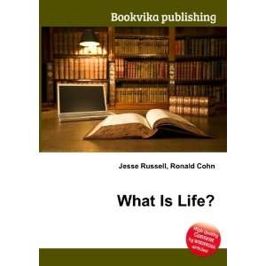  What Is Life? Ronald Cohn Jesse Russell Books