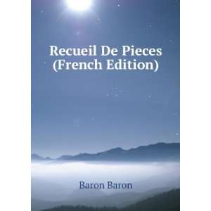  Recueil De Pieces (French Edition) Baron Baron Books