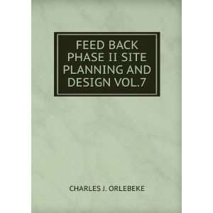  FEED BACK PHASE II SITE PLANNING AND DESIGN VOL.7 CHARLES 