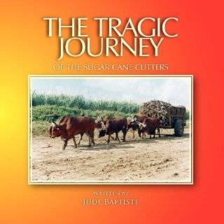 The Tragic Journey of the Sugar Cane Cutters by Jude Baptiste 