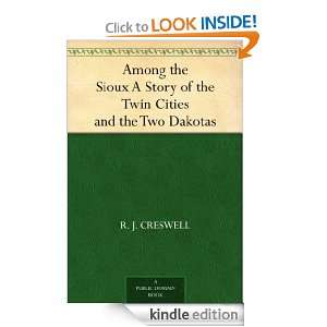 Among the Sioux A Story of the Twin Cities and the Two Dakotas R. J 