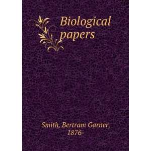  Biological papers Bertram Garner, 1876  Smith Books