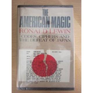 The American Magic Codes, Ciphers, and the Defeat of Japan by Ronald 