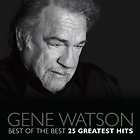 GENE WATSON_The Best of the Best 25 Greatest Hits_BRAND NEW FACTORY 