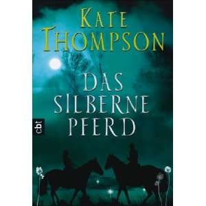 Das silberne Pferd  Kate Thompson, Kattrin Stier Bücher