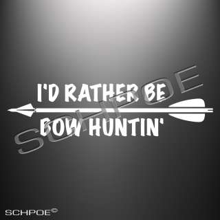 RATHER BE BOW HUNTING Decal arrow archery H315  