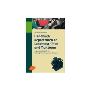 Handbuch Reparaturen an Landmaschinen und Traktoren Praktische 