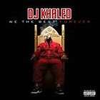 We the Best Forever [PA] * by DJ Khaled (CD, Jul 2011, Digital 