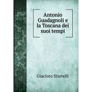  Antonio Guadagnoli e la Toscana dei suoi tempi Giacinto 
