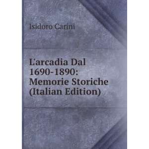 Larcadia Dal 1690 1890 Memorie Storiche (Italian Edition 
