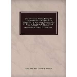  of Newcastle, 1746 1748, Volume 1 Lord Andrew Fletcher Milton Books