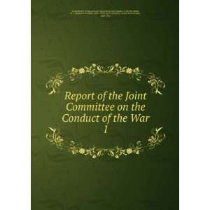  Joint Committee on the Conduct of the War. 1 Wade, B. F. (Benjamin 