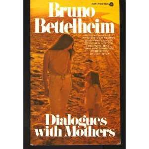 Dialogues with Mothers Bruno Bettelheim  Books