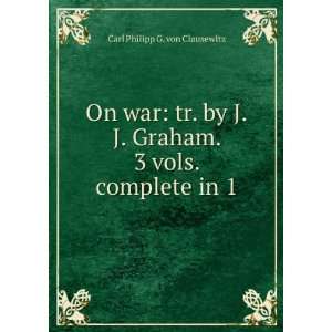  On war; Carl von Graham, J. J. Clausewitz Books