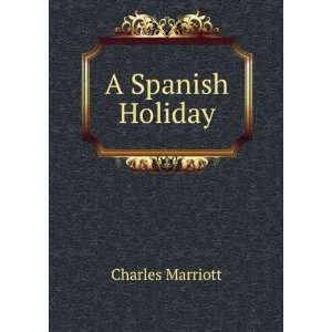  A Spanish Holiday Charles Marriott Books